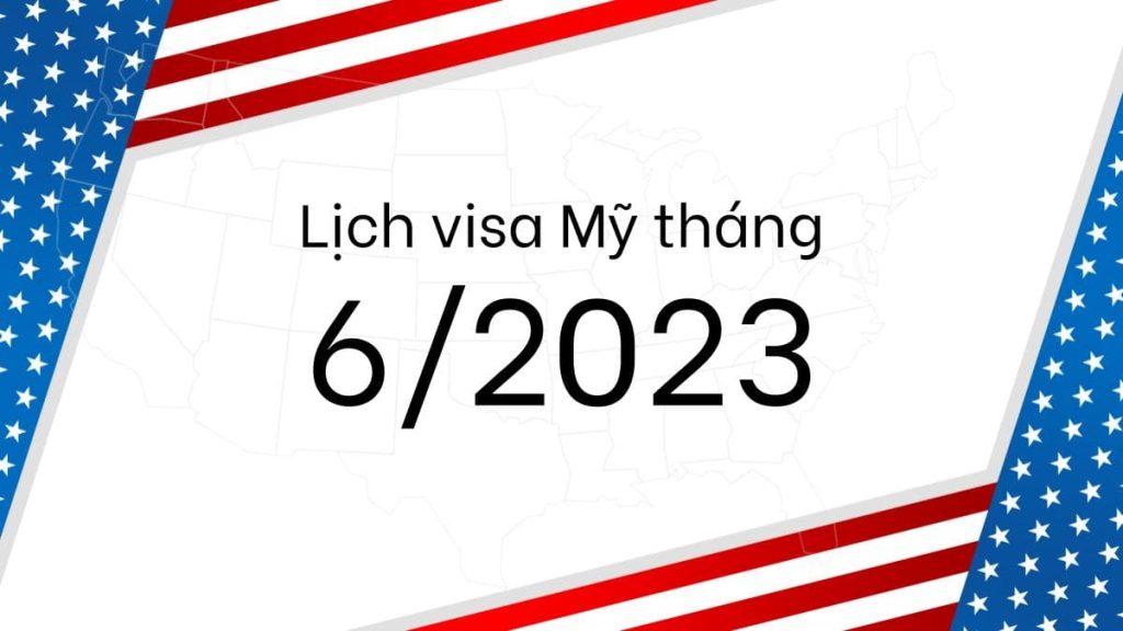 Lịch visa tháng 6/2023