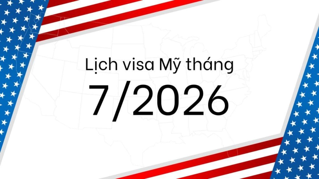 Lịch visa tháng 7/2026